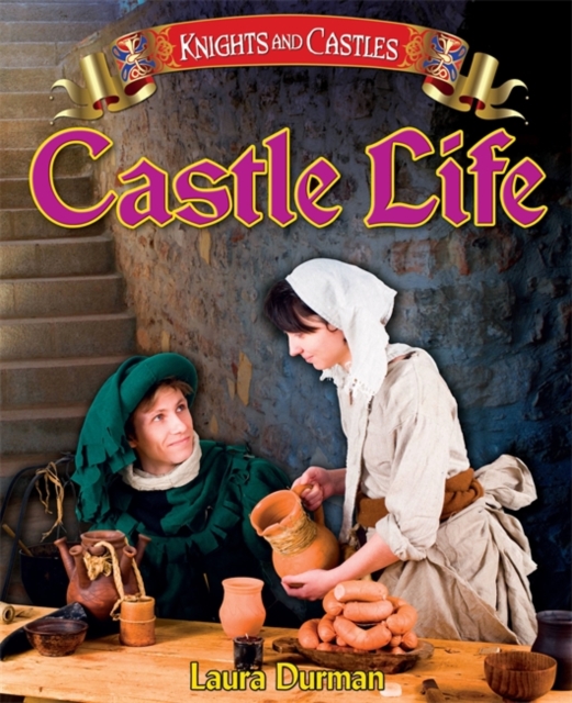 Knights and Castles: Castle Life, Paperback / softback Book