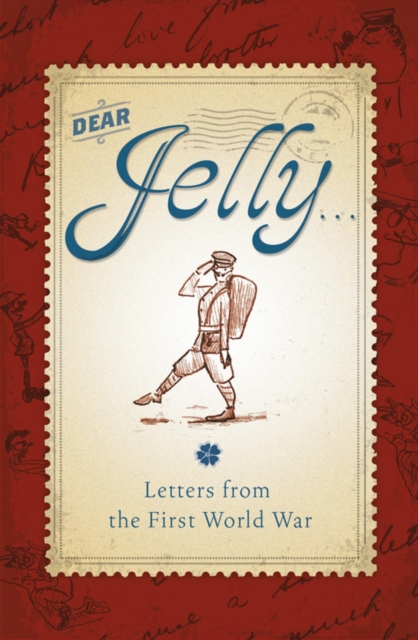Dear Jelly : Family Letters from the First World War, EPUB eBook