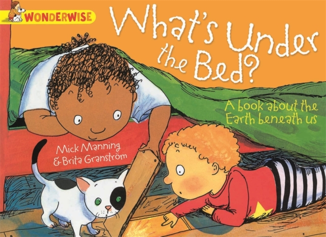 Wonderwise: What's Under The Bed?: a book about the Earth beneath us, Paperback / softback Book
