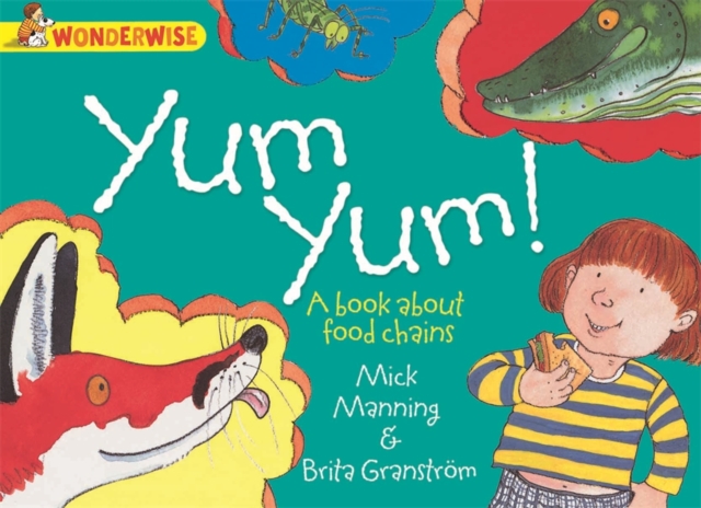 Wonderwise: Yum Yum: A book about food chains, Paperback Book