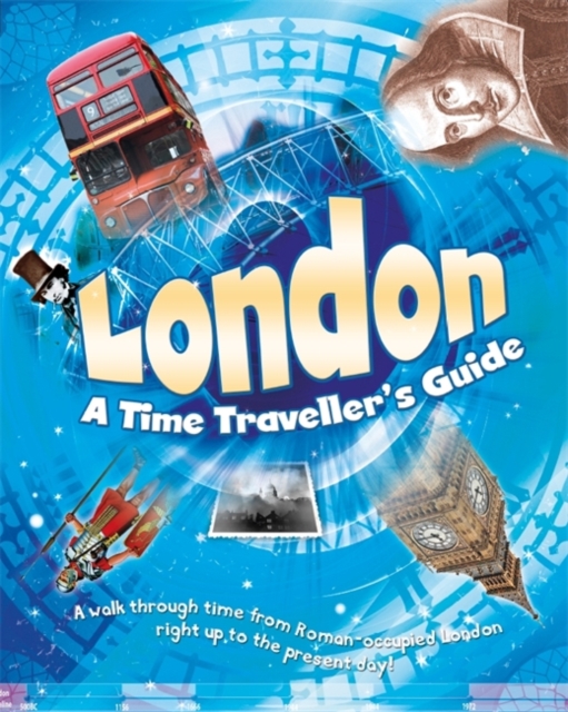 London: A Time Traveller's Guide, Paperback / softback Book