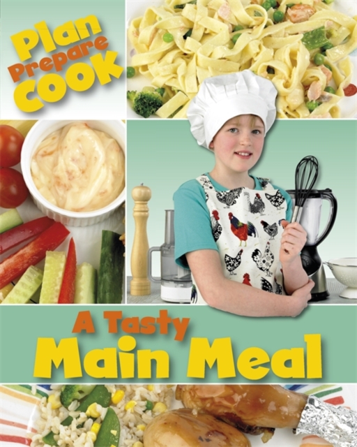 Plan, Prepare, Cook: A Tasty Main Meal, Paperback / softback Book
