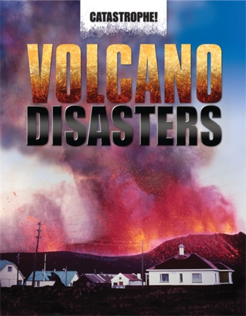 Catastrophe: Volcano Disasters, Paperback Book