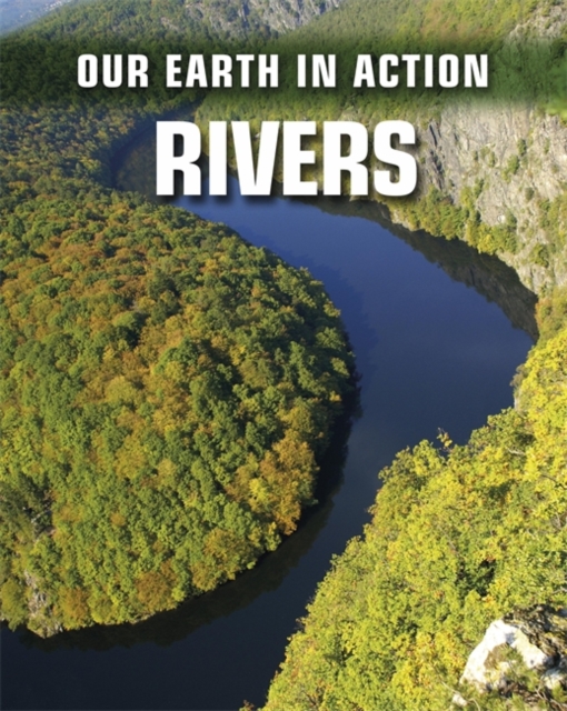 Our Earth in Action: Rivers, Paperback / softback Book