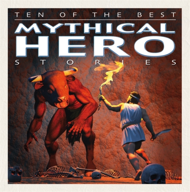 Ten of the Best Myths: Mythical Hero Stories, Hardback Book