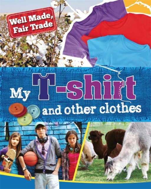 Well Made, Fair Trade: My T-shirt and other clothes, Paperback / softback Book