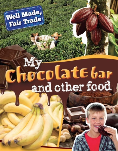 Well Made, Fair Trade: My Chocolate Bar and Other Food, Paperback / softback Book