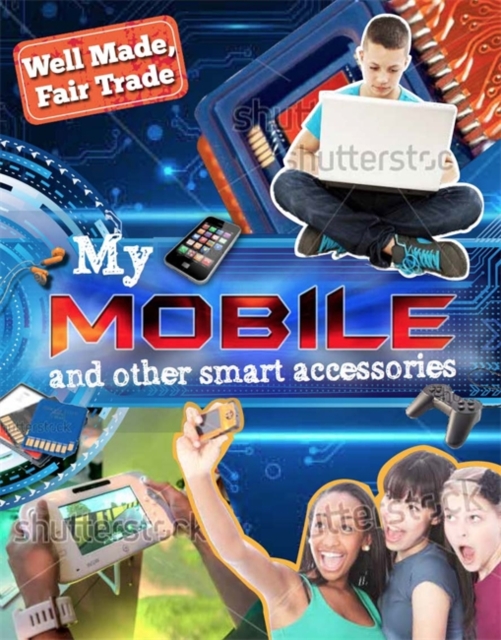 Well Made, Fair Trade: My Smartphone and other Digital Accessories, Paperback / softback Book