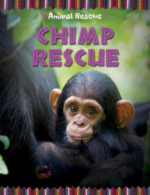 Animal Rescue: Chimp Rescue, Hardback Book