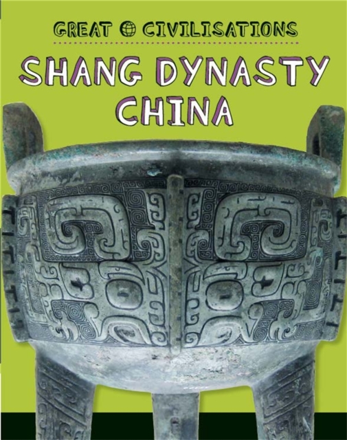 Great Civilisations: Shang Dynasty China, Paperback / softback Book