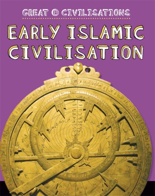 Great Civilisations: Early Islamic Civilisation, Paperback / softback Book