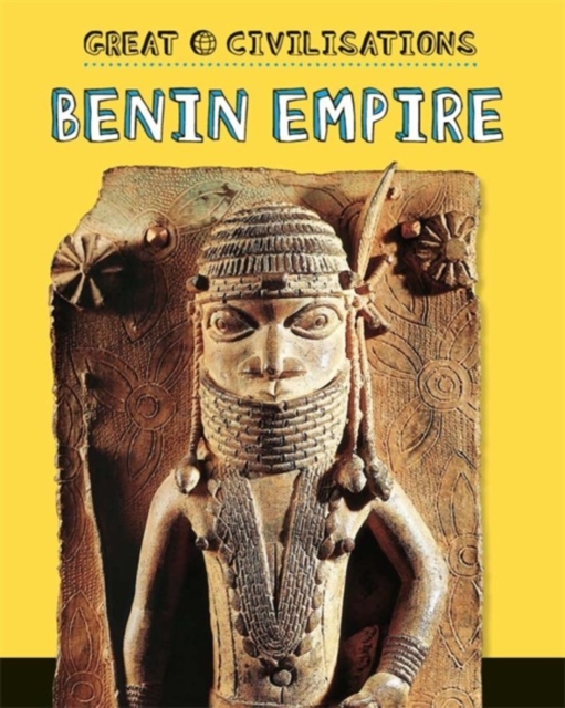 Great Civilisations: Benin Empire, Paperback / softback Book