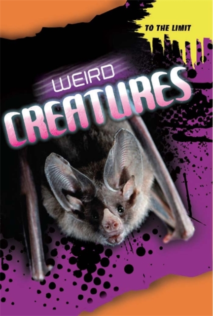 To The Limit: Weird Creatures, Hardback Book