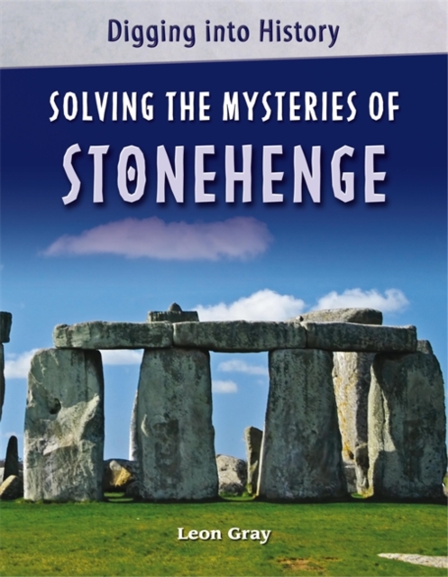 Digging into History: Solving The Mysteries of Stonehenge, Paperback / softback Book