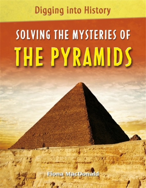 Digging into History: Solving The Mysteries of The Pyramids, Paperback / softback Book