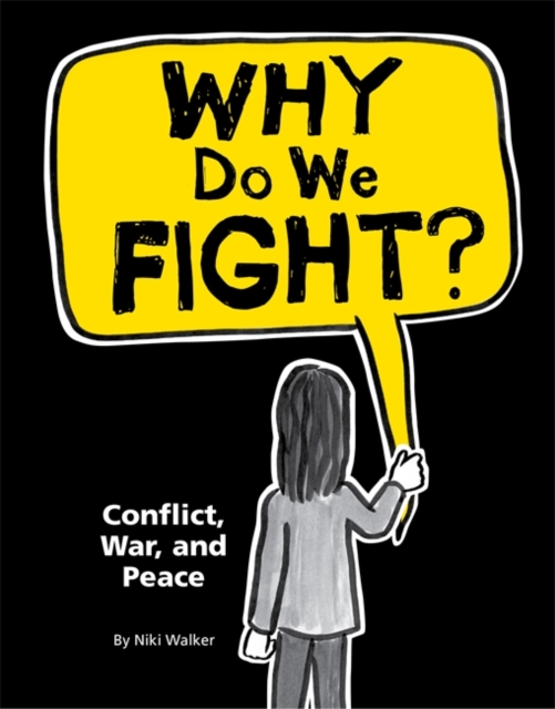 Why Do We Fight?: Conflict, War and Peace, Hardback Book