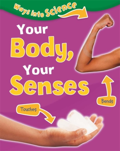 Ways Into Science: Your Body, Your Senses, Paperback / softback Book