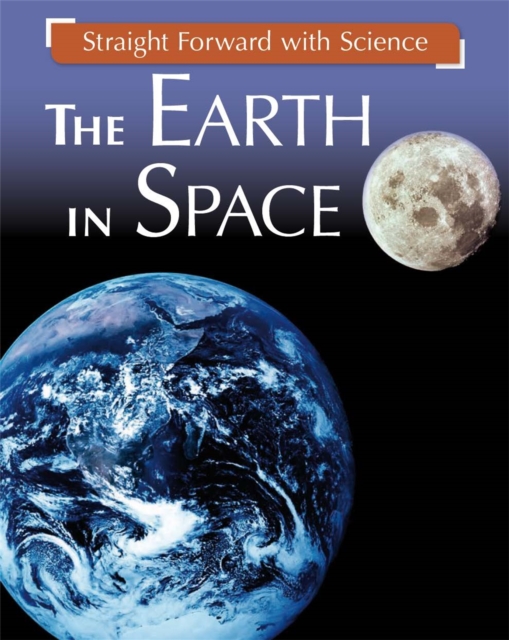 Straight Forward with Science: The Earth in Space, Hardback Book