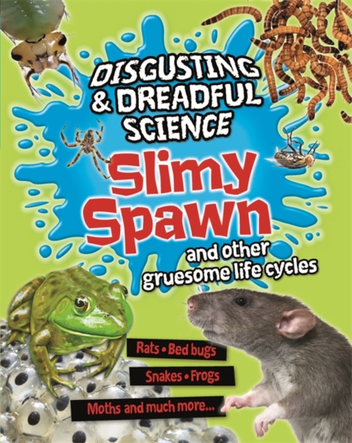 Disgusting and Dreadful Science: Slimy Spawn and Other Gruesome Life Cycles, Hardback Book