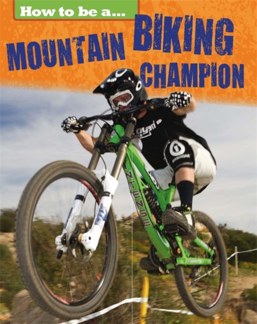 How to be a... Mountain Biking Champion, Paperback / softback Book