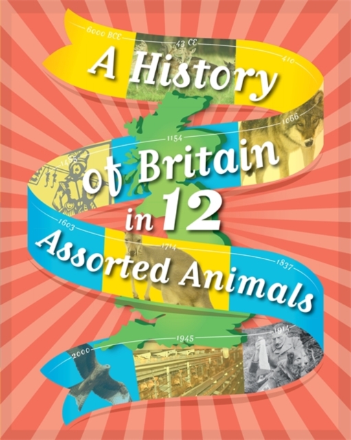 A History of Britain in 12... Assorted Animals, Hardback Book