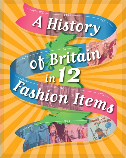 A History of Britain in 12... Fashion Items, Hardback Book