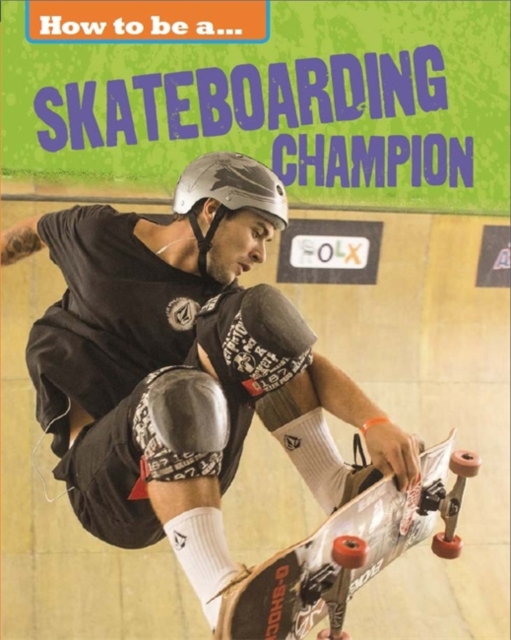 How to be a... Skateboarding Champion, Paperback / softback Book