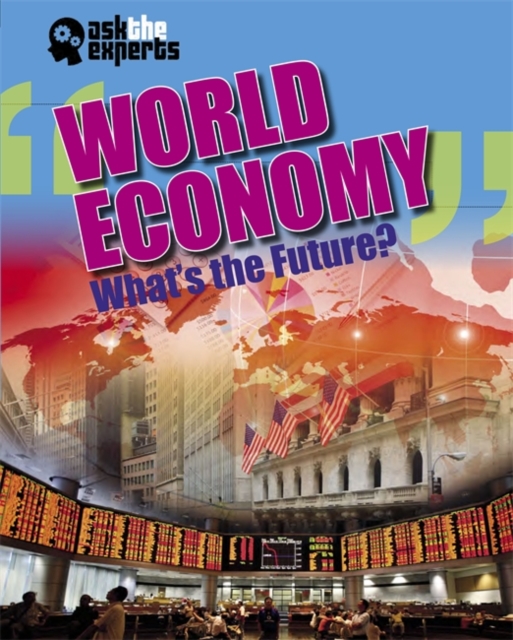 Ask the Experts: World Economy: What's the Future?, Hardback Book