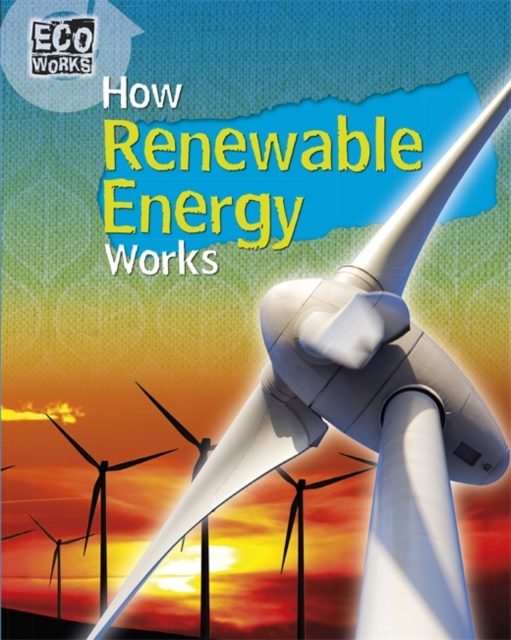 Eco Works: How Renewable Energy Works, Paperback / softback Book