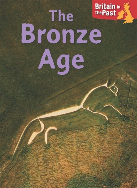 Britain in the Past: Bronze Age, Paperback / softback Book