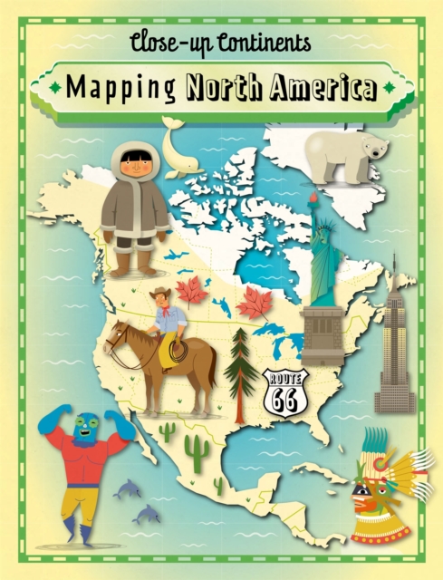 Close-up Continents: Mapping North America, Paperback / softback Book