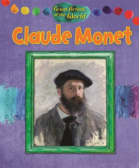 Great Artists of the World: Claude Monet, Hardback Book