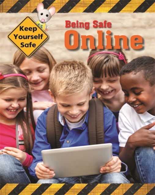 Keep Yourself Safe: Being Safe Online, Paperback / softback Book