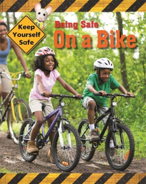 Keep Yourself Safe: Being Safe On A Bike, Paperback / softback Book
