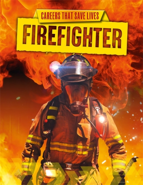 Careers That Save Lives: Firefighter, Hardback Book