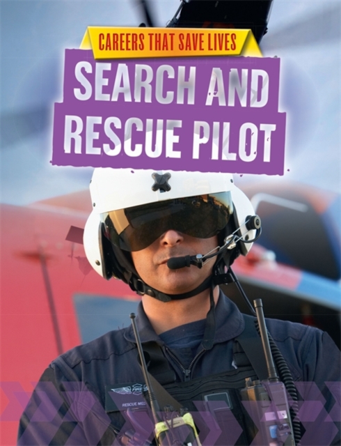 Careers That Save Lives: Search and Rescue Pilot, Hardback Book