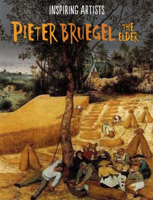 Inspiring Artists: Pieter Bruegel, Hardback Book
