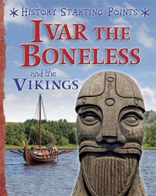 History Starting Points: Ivar the Boneless and the Vikings, Hardback Book