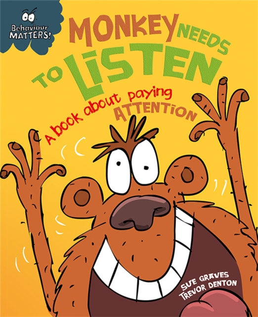 Behaviour Matters: Monkey Needs to Listen - A book about paying attention, Paperback / softback Book