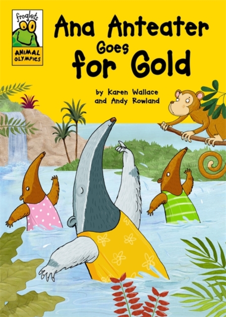 Froglets: Animal Olympics: Ana Anteater Goes for Gold, Paperback / softback Book