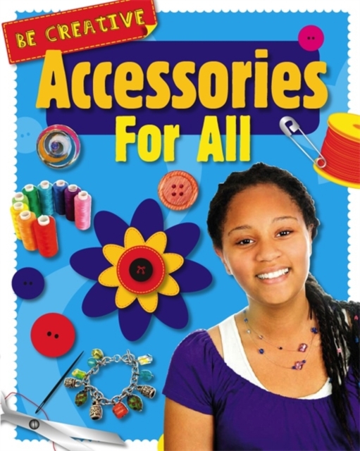 Be Creative: Accessories For All, Paperback / softback Book