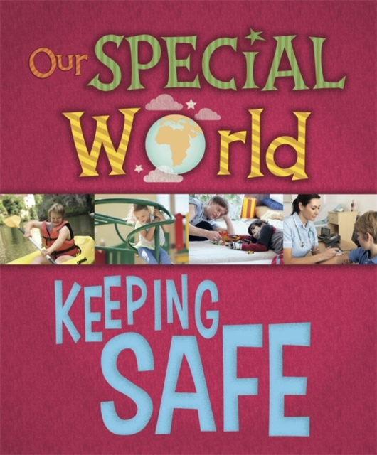 Our Special World: Keeping Safe, Hardback Book