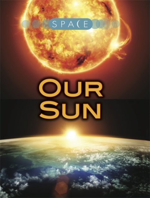 Our Sun, Hardback Book