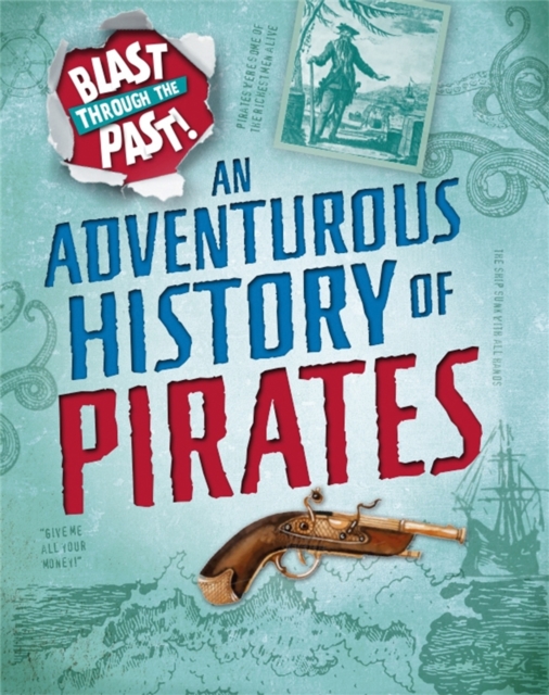 Blast Through the Past: An Adventurous History of Pirates, Paperback / softback Book