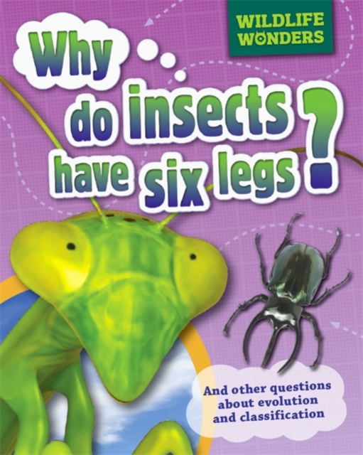 Wildlife Wonders: Why Do Insects Have Six Legs?, Paperback / softback Book