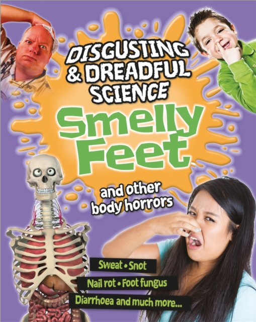 Disgusting and Dreadful Science: Smelly Feet and Other Body Horrors, Paperback / softback Book