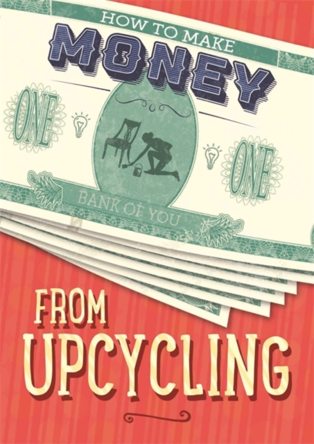 How to Make Money from Upcycling, Hardback Book