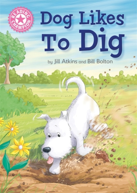 Reading Champion: Dog Likes to Dig : Independent Reading Pink 1A, Hardback Book