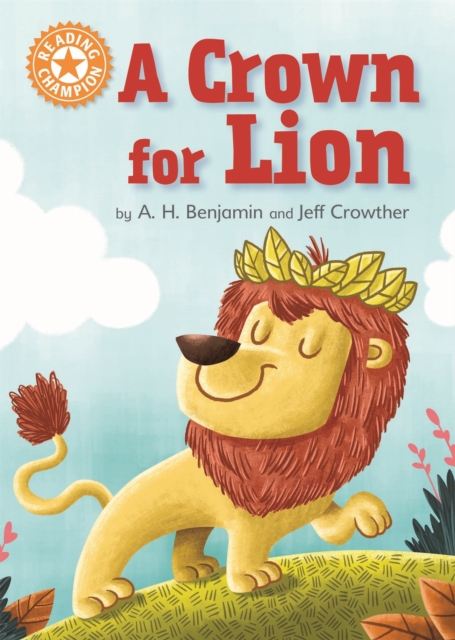 Reading Champion: A Crown for Lion : Independent Reading Orange 6, Hardback Book