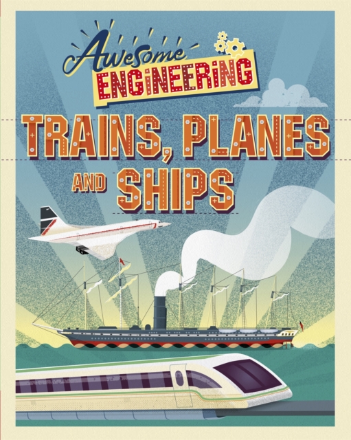 Awesome Engineering: Trains, Planes and Ships, Paperback / softback Book